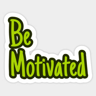 Positive Communication -Be Motivated Sticker